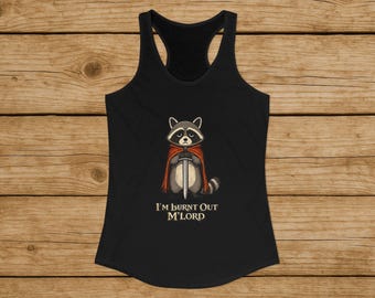 Camiseta sin mangas de mapache quemado, camiseta divertida de fantasía, estoy quemado, señor, camiseta sin mangas con humor sarcástico, linda camiseta de mapache, regalo de humor de D&D