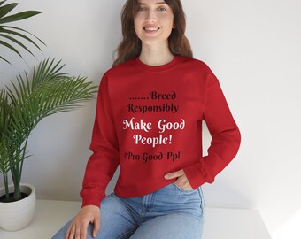 Breed Responsibly, Make Good People #ProGood, Unisex Heavy Blend™ Crewneck Sweatshirt