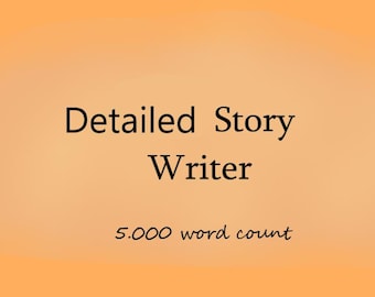 5.000 word count story -  custom made