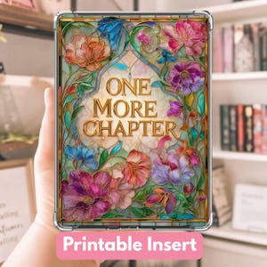 Peut inclure: Une coque de tablette décorative avec un motif floral dans les tons de rose, violet, bleu et orange. La coque présente le texte "ONE MORE CHAPTER" en lettres dorées. Les mots "Printable Insert" sont en bas.