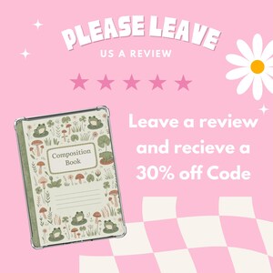 May include: Pink background with text that says "PLEASE LEAVE US A REVIEW". A composition book with a frog and mushroom design is featured. The text "Leave a review and receive a 30% off Code" is also present.