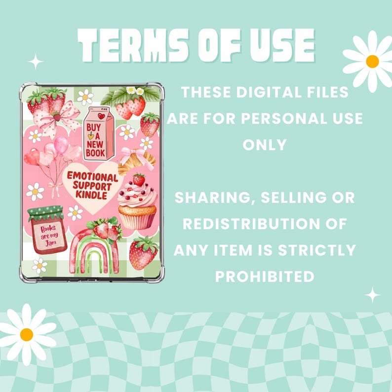 May include: A clear Kindle case with a strawberry and dessert design. The case has the text "EMOTIONAL SUPPORT KINDLE" and "Books are my Jam". The background is a light blue with daisies and the text "TERMS OF USE".