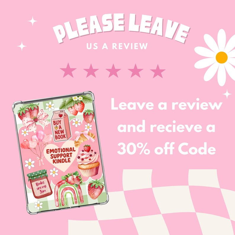 May include: Pink background with text that says "PLEASE LEAVE US A REVIEW". A Kindle case with strawberry and cupcake designs is in the center. The text "Leave a review and receive a 30% off Code" is also present.