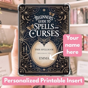 May include: A personalized printable insert for a tablet case. The design features the text "Beginners Guide to Spells and Curses" with a butterfly and celestial accents. The insert includes a space to add a name.
