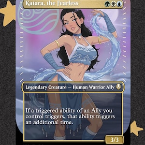 May include: A collectible trading card titled Katara, the Fearless, featuring an anime-style illustration of a character with long dark hair wearing a blue outfit and manipulating water. The card text includes Legendary Creature, Human Warrior Ally, and game rules.