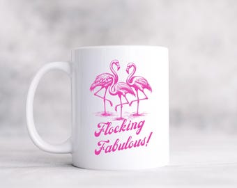 Flocking Fabulous Mug – Funny Flamingo Lover Gift, Pink Aesthetic Coffee Cup, Tropical Snarky Mug for Fabulous Friends, 11oz 15oz Ceramic