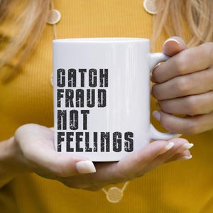 Catch Fraud Not Feelings Mug - Funny Fraud Analyst Coffee Cup, Snarky Compliance Gift, Sarcastic Office Mug, Financial Crime 11oz 15oz