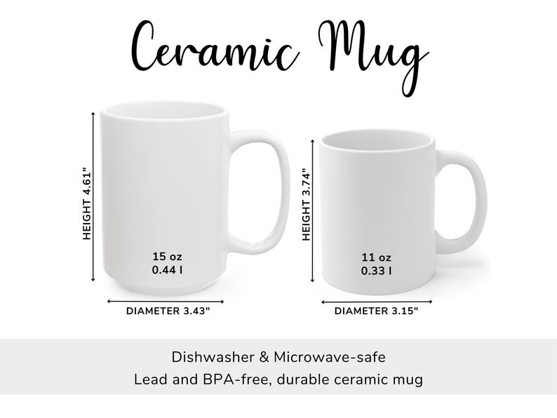 May include: Two white ceramic mugs of different sizes are displayed against a white background. The larger mug is 4.61 inches tall with a 3.43-inch diameter, holding 15 oz. The smaller mug is 3.74 inches tall with a 3.15-inch diameter, holding 11 oz.