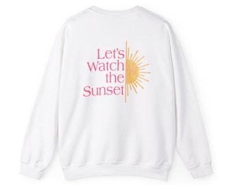 Let&#39;s Watch the Sunset Back Crewneck Sweatshirt