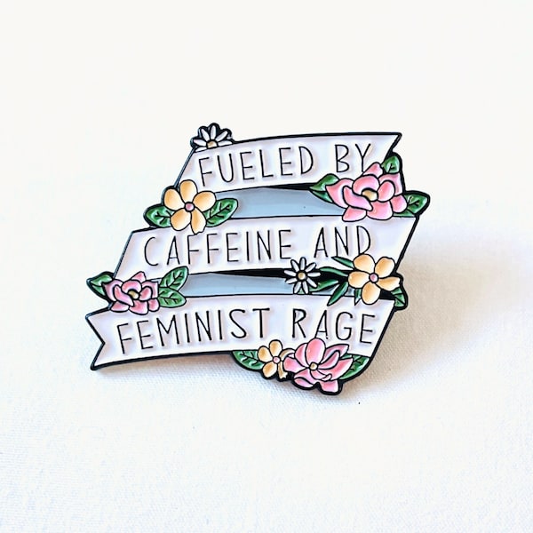 Fueled by Caffeine and Feminist Rage Funny Enamel Pin, Feminist Enamel Pins, Resist Pins, Activist and Ally Jewelry Gift