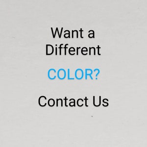 May include: A light gray graphic with black text that reads Want a Different, followed by the word COLOR? in bright blue, and the text Contact Us in black below it. The design is centered on a plain, light gray background with a subtle texture.