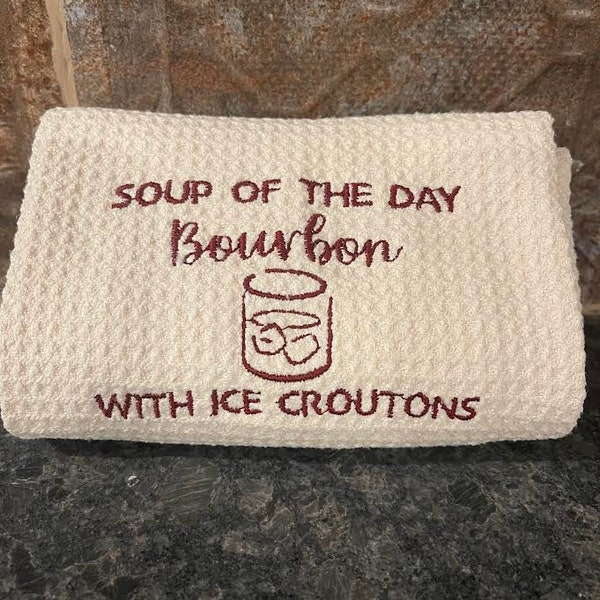 Bourbon Bar Towel, Embroidered Towel, Hand Towel, Soup of the Day, Waffle Towel, Funny Sayings, Cocktail Towel