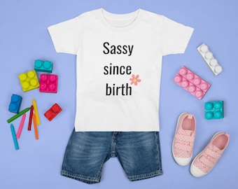 Sassy Since Birth Toddler Tee Shirt