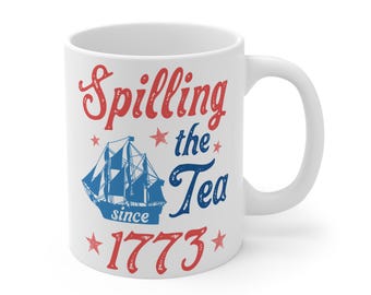 Spilling the Tea Since 1773 | 11oz Patriotic Mug