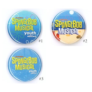 May include: Three round buttons featuring "The SpongeBob Musical Youth Edition" in yellow text on a blue background. Button #1 has a sea-themed design. Button #2 has a beach scene. Button #3 has a bubble design.