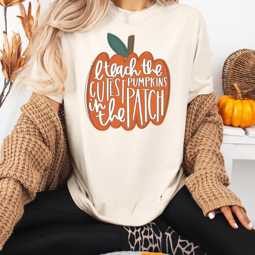 I Teach the Cutest Pumpkins, Custom DTF, Ready for Press Heat Transfers