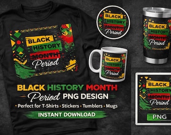 Black History Month Period PNG | African American Sublimation Design | Black Pride Shirt PNG | Black Culture PNG | Instant Download