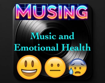 Musing Tool 6 - Music and Emotional Health