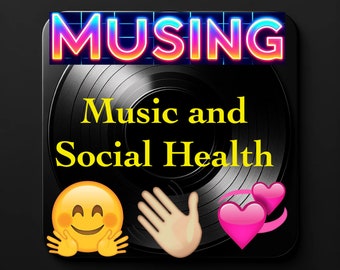 Musing Tool 7 - Music and Social Health