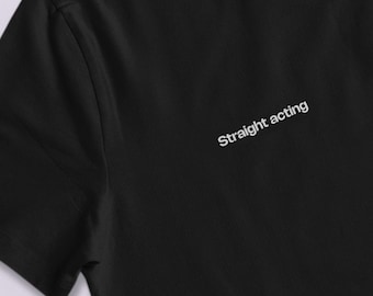 Straight acting gay tee