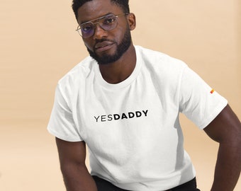 Bold 'Yes Daddy' tee for gay guys, the perfect Daddy pick-up tee | Colours: White and Black