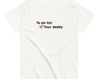 To do list: your daddy, funny NSFW gay tee