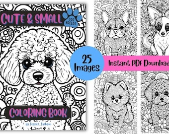 May include: A black and white coloring book featuring cute and small dog breeds. The cover features a poodle with a whimsical background. The title of the book is "Cute & Small Dog Breeds Coloring Book" and the text "25 Images" is displayed on a blue circle. The text "Instant PDF Download" is displayed on a pink rectangle.