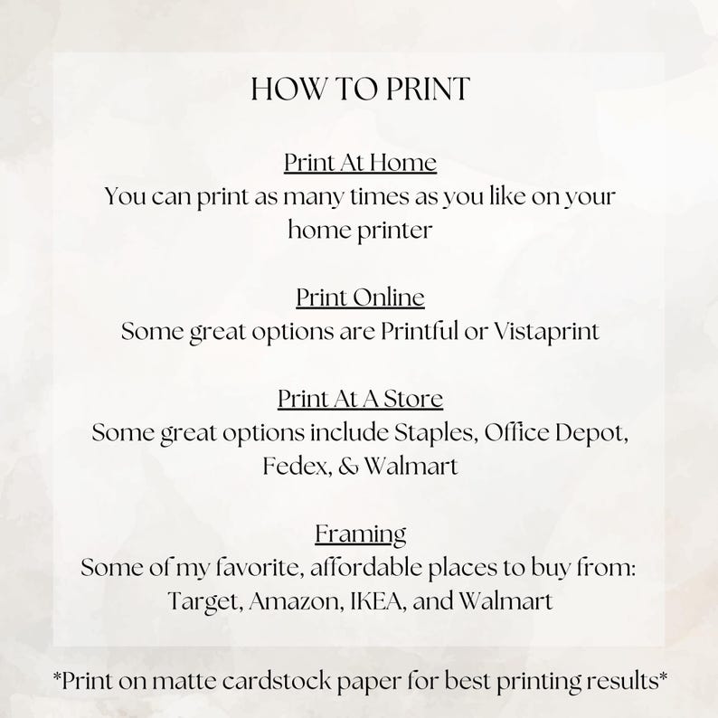 May include: A cream-colored graphic with the text "HOW TO PRINT" at the top. Below, it lists options for printing at home, online, and at stores like Staples. It also suggests framing options from Target, Amazon, IKEA, and Walmart.