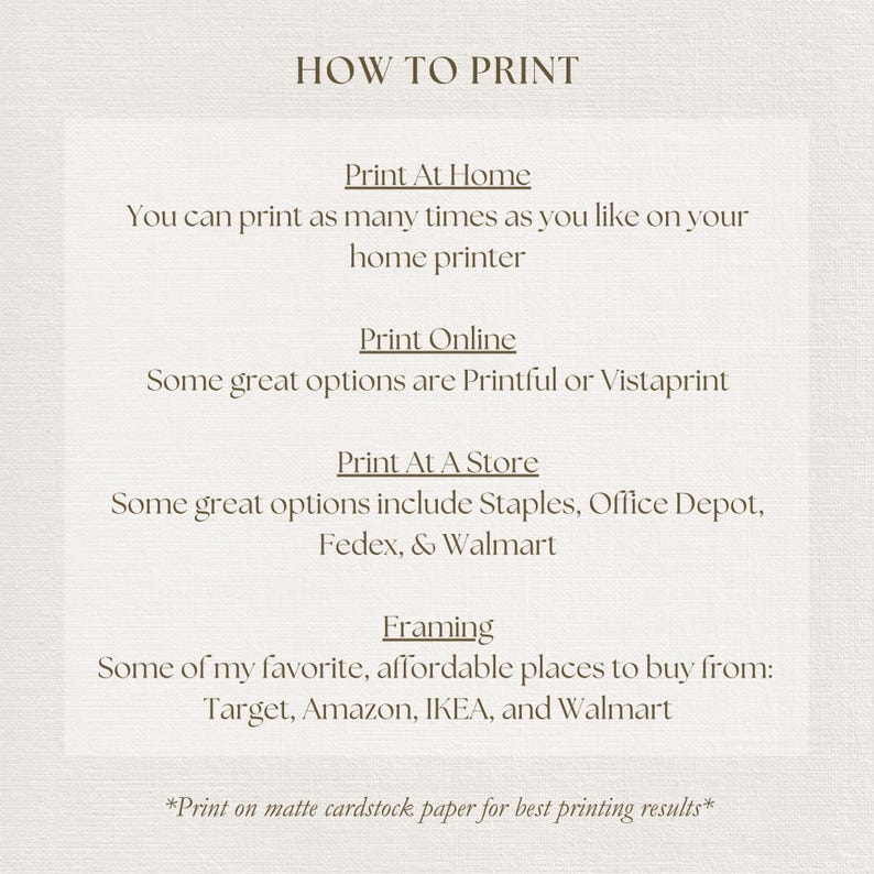 May include: An informational graphic titled HOW TO PRINT with instructions for printing at home, online, or at a store. It lists options like Printful, Vistaprint, Staples, Office Depot, Fedex, Walmart, Target, Amazon, and IKEA, plus a note on matte cardstock.