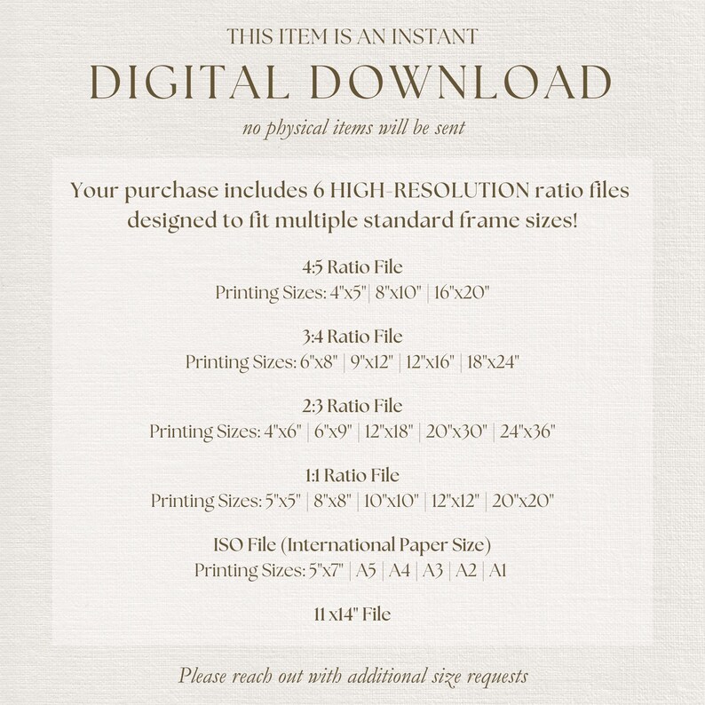 May include: A digital download information graphic with dark brown text on a light beige background. It lists six high-resolution ratio files for printing, including 4:5, 3:4, 2:3, 1:1, ISO, and 11x14 inch sizes, noting that no physical items will be sent.