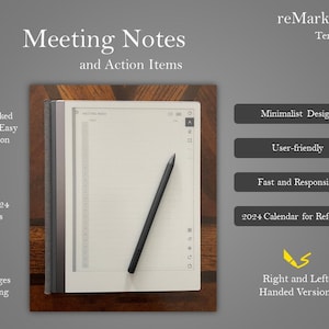 May include: A white reMarkable tablet with a black stylus on top of it. The tablet is on a wooden surface. The text "Meeting Notes and Action Items" is at the top of the image. The text "reMarkable Template" is at the top right of the image. The text "Minimalist Design", "User-friendly", "Fast and Responsive", "2024 Calendar for Reference", and "Right and Left-Handed Versions" is in black text on gray buttons.
