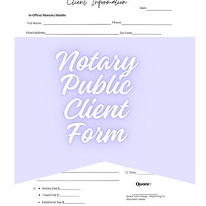 May include: A purple and white printable form for a notary public client. The form includes fields for client information, notary fees, special instructions, and a quote.