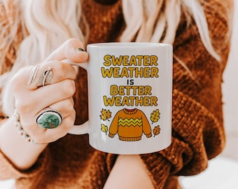Ceramic Mug, 'Sweater Weather is Better Weather' mug, Funny Midwest Mug, Fall Weather, Chilly Weather Mug, Gift for Cozy Seasons, Autumn