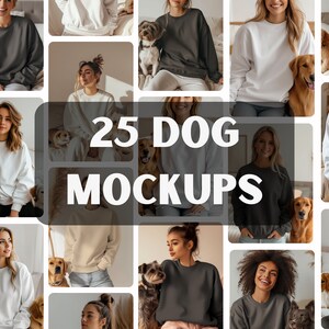 May include: A collage of 25 images featuring women wearing various colored sweatshirts with dogs. The text "25 DOG MOCKUPS" is displayed in the center of the collage.