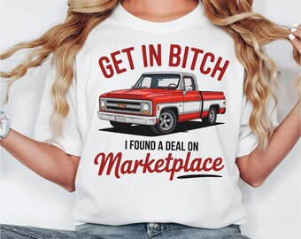 Get In Bitch I Found A Deal On Marketplace PNG SVG