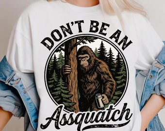 Don’t Be an Assquatch PNG | Bigfoot Design | Retro Sublimation Graphic | Funny Camping Quote