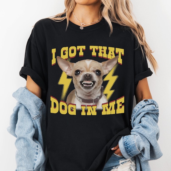 Custom “I Got That Dog in Me” T-shirt, Personalized Pet Face Tee