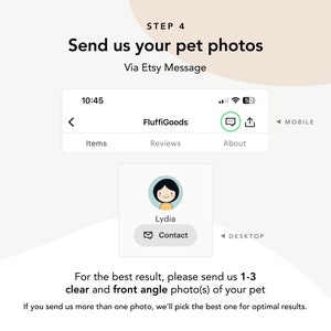 May include: A screenshot of a mobile phone screen showing a message to send 1-3 clear front angle photos of your pet for the best results. The message is from FluffiGoods, an Etsy shop. The message is on a white background with a light brown background behind the text.