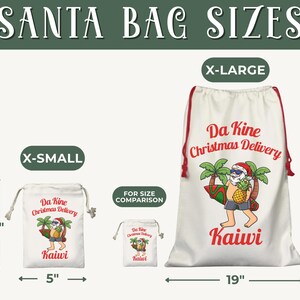 May include: Santa bag size comparison. The image shows three sizes of Santa bags with the text "Da Kine Christmas Delivery Kaiwi". The X-Small bag is 5" wide and 7" tall. The X-Large bag is 19" wide and 26" tall.