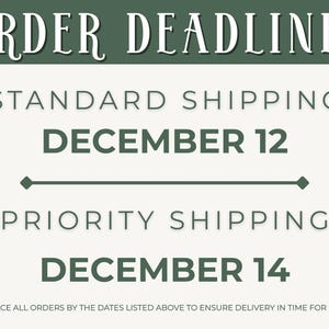 May include: A graphic with the text "ORDER DEADLINES" in white script on a dark green background. It lists standard shipping deadline as December 12 and priority shipping as December 14. The text "PLEASE PLACE ALL ORDERS..." is at the bottom.