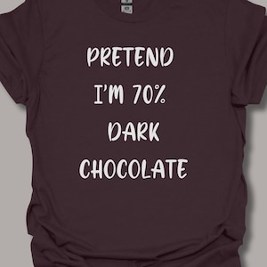 Funny Halloween Pretend I'm 70 Percent Dark Chocolate Brown T Shirt Costumes, Matching Humorous Party T-Shirts, Adult Halloween Shirts