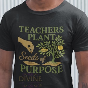 Teachers Plant Seeds of Purpose Shirt, Teacher Appreciation Gift, Inspirational Teacher Shirt, Back to School Shirt, New Teacher Life