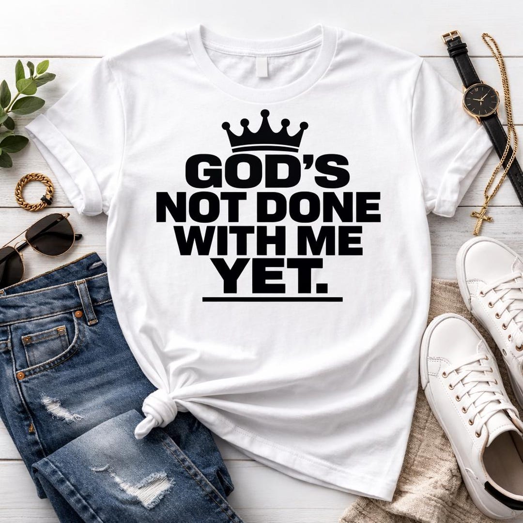 God’s Not Done With Me yet Shirt, Christian Statement T-shirt, Faith ...