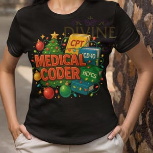 May include: Black t-shirt with a festive design for a medical coder. The design includes a Christmas tree, ornaments, and books labeled CPT, CD-10, and HCPCS. The words "MEDICAL CODER" are in red letters.