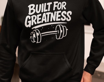 Built for Greatness Hoodie, Motivational Gym Hoodie, Unisex Inspirational Hoodie, Heavyweight Hoodie, Gift for Him or Her, Confidence Hoodie