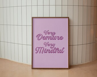 Very Demure Very Mindful Wall Decor, Funny TikTok Quote Digital/Instantly Downloadable Print
