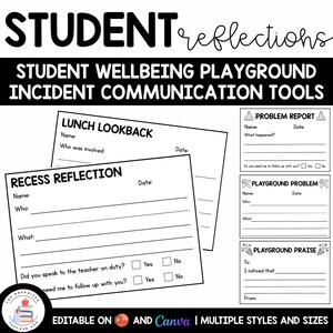 May include: Black and white printable student wellbeing communication tools. Includes forms for lunch lookback, recess reflection, problem report, playground problem, and playground praise. Text includes "Student Reflections" and "Editable on Canva".