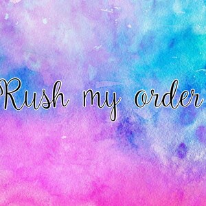 RUSH MY ORDER