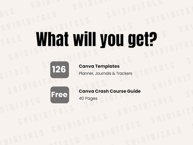 May include: A graphic with the text "What will you get?" and two buttons. The first button is gray and says "126 Canva Templates" with the text "Planner, Journals & Trackers" below. The second button is gray and says "Free Canva Crash Course Guide" with the text "40 Pages" below.