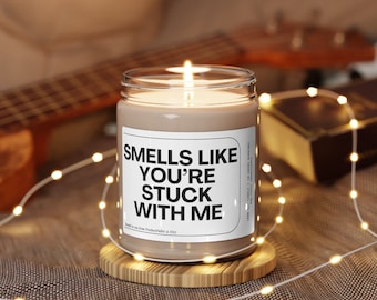 Smells like you're stuck with me candle | Anniversary Gift| Funny Candle| Gift for Friend| Gift for Her | Gift for Him | Best Friend Gift |